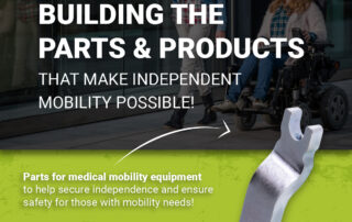Building the Parts & Products That Make Independent Mobility Possible